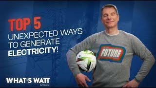 Top 5 unexpected ways to generate electricity!