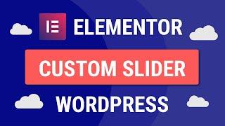 How To Make A Custom Slider Using Elementor For FREE | Slide Any Template