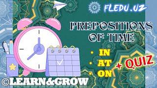 Prepositions of Time with QUIZ. ©Learn&Grow with FLEDU.UZ