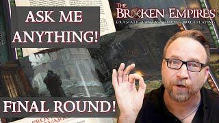 The Broken Empires RPG™: Ask Me Anything FINAL ROUND!