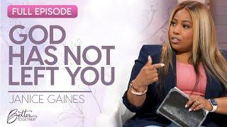 Janice Gaines: When God Seems Silent, Know This | FULL EPISODE | Better Together on TBN