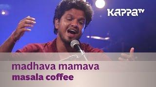 Madhava Mamava - Masala Coffee - Music Mojo Season 3 - Kappa TV