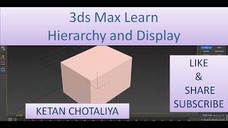 3DS MAX Learn hierarchy and display