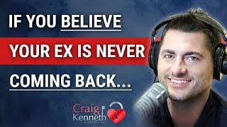 If You Believe Your Ex Will Never Come Back, WATCH THIS