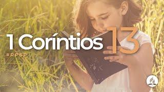 1 Coríntios 13 - Reavivados Por Sua Palavra | #RPSP