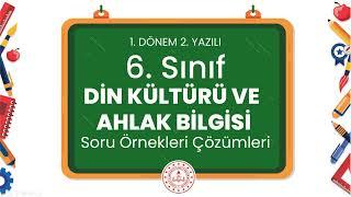 6. Sınıf Din Kültürü ve Ahlak Bilgisi 1. Dönem 2. Yazılı Soru Örnekleri Çözümleri (2024 - 2025)