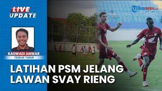 Jadwal PSM Makassar Vs Svay Rieng FC di ACC 2024/2025, Pasukan Ramang Matangkan Taktik