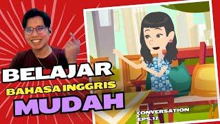 BAHASA INGGRIS MUDAH! BELAJAR DARI CONVERSATION EPS.12