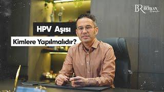 HPV Aşısı Kimlere Yapılmalıdır?