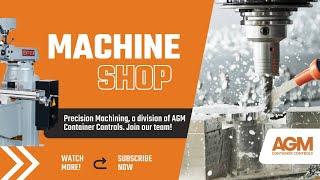 Precision Machining - A division of AGM Container Controls. Come join our team!