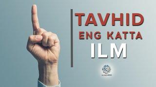 TAVHID ENG KATTA ILM || ABU MUOVIYA