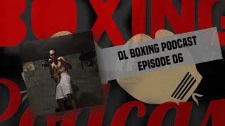 DL Boxing Podcast: Episode 06 (feat. Tom Wangsomnuk)