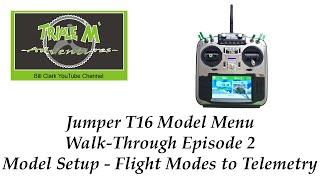 Jumper T16 Model Menu Episode 2 – Flight Modes to Telemetry