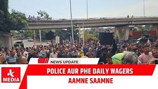 Breaking: Police aur PHE Dailywagers aamne Saamne ..