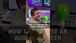 How To Confuse An Audio Engineer