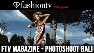 FTV Magazine Heritage Issue - Bali Photoshoot - Behind the Scenes | FashionTV