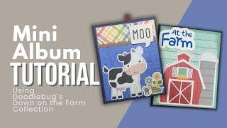 Little Mini Album Tutorial using Doodlebug Design's "Down on the Farm" from my paper stash
