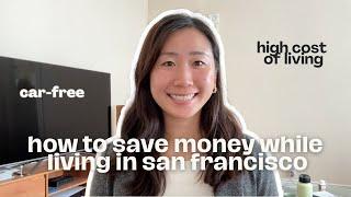 How I Save Money Living in San Francisco | high cost of living city