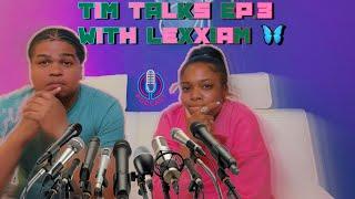 Tim Talks Episode 3 Part 1 Featuring @lexxiamchannel *New Podcast* (Dropping Jewels)