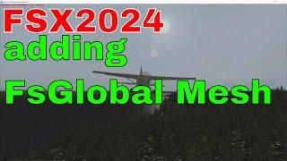 FSX2024 Adding the FsGlobal Mesh +