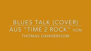 Blues Talk (Cover) aus "TIME 2 ROCK" von Thomas Danneboom