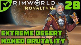 Slicing and Dicing in 1440p - Rimworld Royalty Extreme Desert Ep. 28 [Rimworld Naked Brutality]