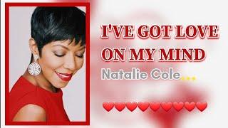 I'VE GOT LOVE ON MY MIND - Natalie Cole