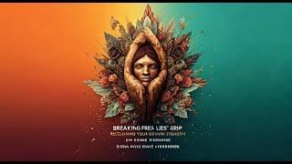 Breaking Free from Lies' Grip: reclaiming Your God-Given Strength