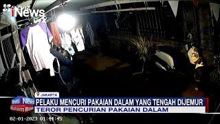 Detik-Detik Teror Pencurian Pakaian Dalam Wanita Terekam CCTV #iNewsMalam 02/02