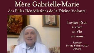 Mère Gabrielle-Marie - Inviter Jésus à vivre sa Vie en nous - introduction à la Divine Volonté