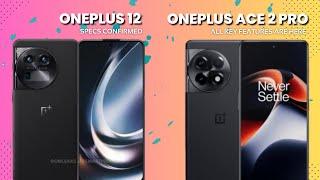 OnePlus 12 Final Specs Confirmed / OnePlus Ace 2 Pro Key Features Uncovered