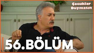 Çocuklar Duymasın - 56. Bölüm - FULL BÖLÜM