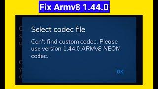 1.44.0 ARMv8 NEON codec | How to fix please use version 1.44.0 ARMv8 NEON codec