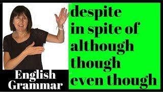 Despite, in spite of, although, though, even though - Learn English Grammar