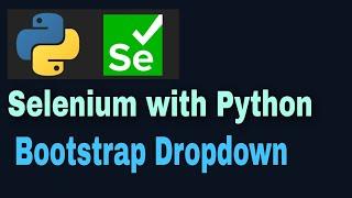 Selenium with Python Tutorial - 44: Bootstrap dropdown