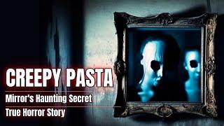 CreepyPasta | Mirror's Haunting Secret