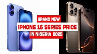 Price of brand new iPhone 16 series in Nigeria in 2025 ( 16, 16 Plus, 16 Pro and 16 Pro Max)