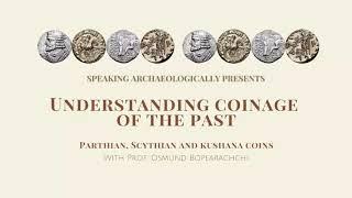 Understanding the Coinage of the Past: Parthian, Scythian & Kushan Coinage by Dr Osmund Bopearachchi