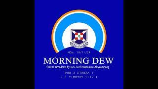 Monday 18/11/24 Morning Dew with Rev. Kofi Manukure Akyeampong 