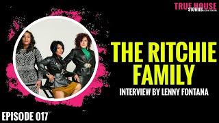 The Ritchie Family interviewed by Lenny Fontana for True House Stories™ # 017