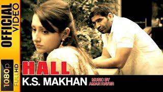 HALL - OFFICIAL VIDEO - K.S. MAKHAN MUSIC BY AMAN HAYER (GOOD LUCK CHARM)