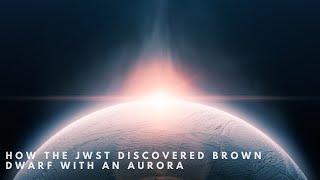 JWST Discovers Lonely Brown Dwarf with an Aurora #sciencedaily