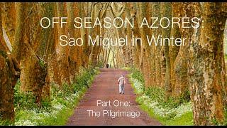 Off Season Azores: Winter in Sao Miguel     Part One: The Pilgrimage