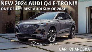 NEW 2024 AUDI Q4 E-TRON!!! ONE OF THE BEST AND FASTEST AUDI SUV!!!