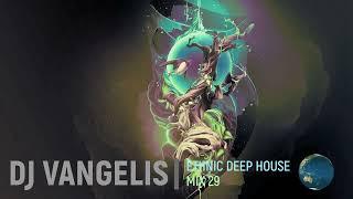 DJ VANGELIS ETHNIC DEEP HOUSE MIX 29