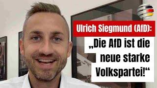 Ulrich Siegmund (AfD): „Die AfD ist die neue starke Volkspartei!“