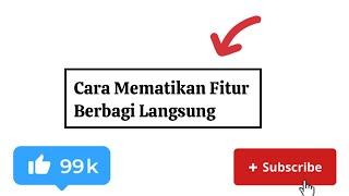 Cara Mematikan Fitur Berbagi Langsung