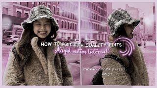 HOW TO POST YOUR EDITS WITH THE HIGHEST QUALITY POSSIBLE ON ALIGHTMOTION | •haninalightpresets•