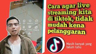 Cara live tiktok tidak rawan pelanggaran