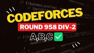 Codeforces Round 958 (Div. 2) || Editorial for Problem A,B,C